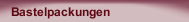 Bastelpackungen 